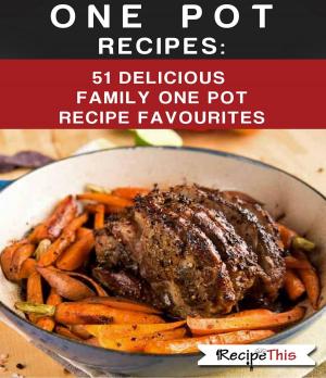 Book cover of One Pot Recipes: 51 Delicious Family One Pot Recipe Favourites