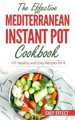 Cover of the book The Effective Mediterranean Instant Pot Cookbook by Chef Effect