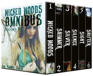 Cover of the book Wicked Woods Complete Box Set (Books 1 - 6) by Kailin Gow