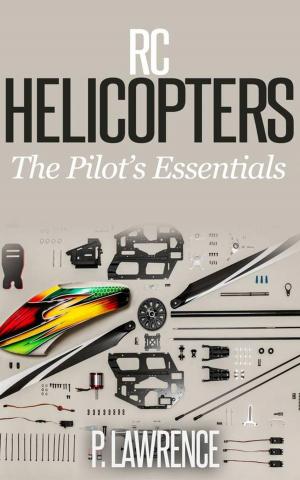 Cover of the book Rc Helicopters: The Pilot’s Essentials by Richard Marmo