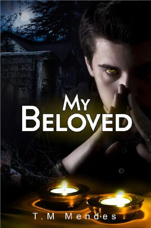Cover of the book My Beloved by T.M. Mendes, Olivia Harvard, Mel Ryle, M.J. Thompson, Angelika Meyer