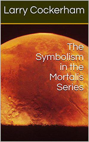 Cover of the book The Symbolism in the Mortalis Series by Glen Robinson