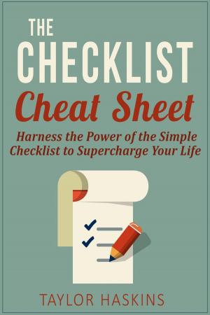 Cover of The Checklist Cheat Sheet: How to Harness the Surprising Power of the Simple Checklist to Supercharge Your Life