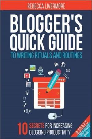 Book cover of Blogger's Quick Guide to Writing Rituals and Routines