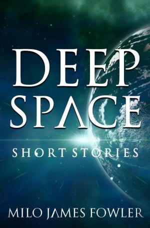 Cover of Deep Space by Milo James Fowler, Chiaroscuro Press