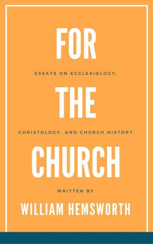 Cover of the book For The Church: Essays on Ecclesiology, Christology, and Church History by Colm Keane, Una O'Hagan
