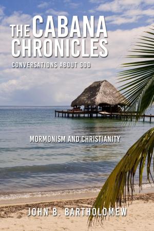 Book cover of The Cabana Chronicles Conversations About God Mormonism and Christianity