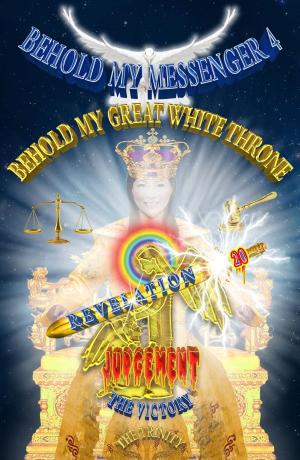 Cover of Heaven's News!!! The Heavenly White Judgement Throne Criteria Revealed By Jesus!!! Behold My Messenger 4 Behold My Great White Throne
