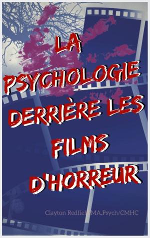 Cover of the book La psychologie derrière les films d'horreur by Clayton Redfield