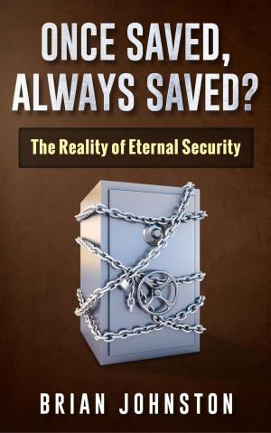 Book cover of Once Saved, Always Saved - The Reality of Eternal Security