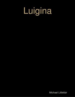 Cover of the book Luigina by Carolyn Ann O'Riley