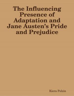 Cover of the book The Influencing Presence of Adaptation and Jane Austen’s Pride and Prejudice by Edith Wharton