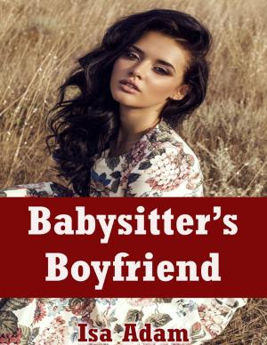 Cover of the book Babysitter’s Boyfriend by Eden Ashe