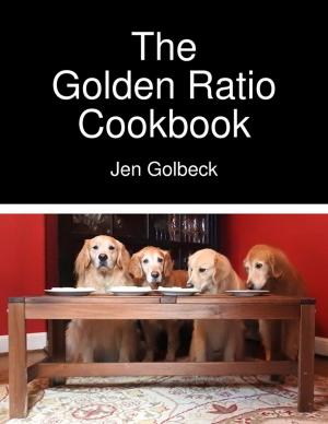 Cover of the book The Golden Ratio Cookbook by Mehmet Esabil Yurdakul