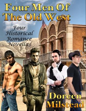 Cover of the book Four Men of the Old West: Four Historical Romance Novellas by Doreen Milstead