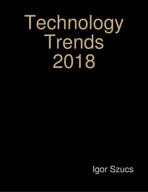 Cover of the book Technology Trends 2018 by Javin Strome