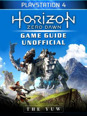Cover of Horizon Zero Dawn Playstation 4 Game Guide Unofficial