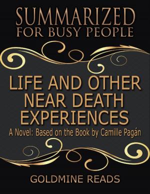 Cover of the book Life and Other Near Death Experiences - Summarized for Busy People: A Novel: Based on the Book by Camille Pagán by Jenny Singleton