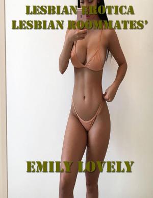 Cover of the book Lesbian Erotica Lesbian Roommates’ Stories by Bruce D. Barnes, Mike Paramore