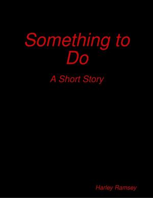 Cover of the book Something to Do: A Short Story by Andrew Bruckfield