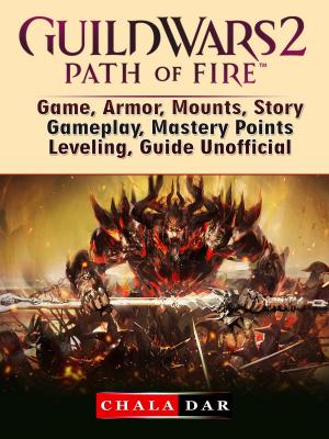 Book cover of Guild Wars 2 Path of Fire Game, Armor, Mounts, Story, Gameplay, Mastery Points, Leveling, Guide Unofficial