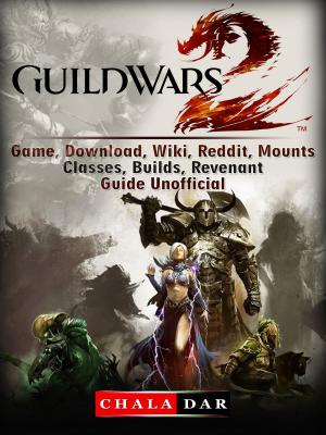 Book cover of Guild Wars 2 Game, Download, Wiki, Reddit, Mounts, Classes, Builds, Revenant, Guide Unofficial