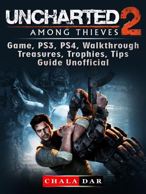 Book cover of Uncharted 2 Among Thieves Game, PS3, PS4, Walkthrough, Treasures, Trophies, Tips, Guide Unofficial