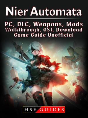 Book cover of Nier Automata, PC, DLC, Weapons, Mods, Walkthrough, OST, Download, Game Guide Unofficial