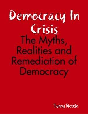 Cover of the book Democracy In Crisis: The Myths, Realities and Remediation of Democracy by Jeff Mitchell, Ph.D.
