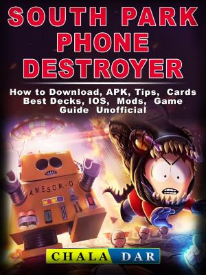 Cover of South Park Phone Destroyer How to Download, APK, Tips, Cards, Best Decks, IOS, Mods, Game Guide Unofficial