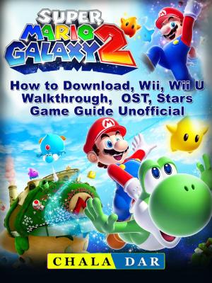 Book cover of Super Mario Galaxy 2 How to Download, Wii, Wii U, Walkthrough, OST, Stars, Game Guide Unofficial
