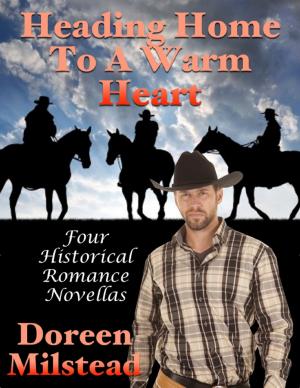Cover of the book Heading Home to a Warm Heart: Four Historical Romance Novellas by Scot Savage