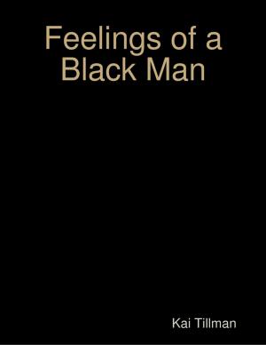 Cover of the book Feelings of a Black Man by Kimberly Vogel