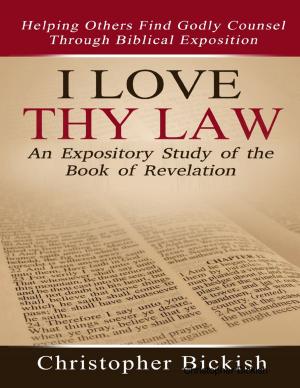 Book cover of I Love Thy Law: An Expository Study of the Book of Revelation