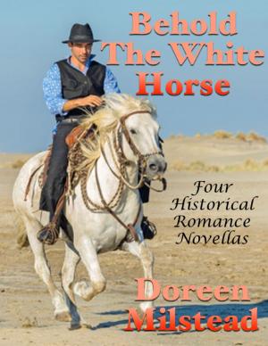 Book cover of Behold the White Horse: Four Historical Romance Novellas