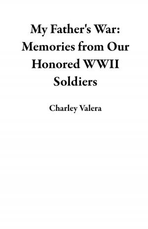 Cover of the book My Father's War: Memories from Our Honored WWII Soldiers by Jo Bell, Kevin Bell