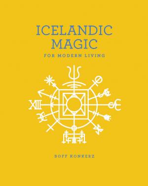 Cover of the book Icelandic Magic for Modern Living by Bob Weber Jr.