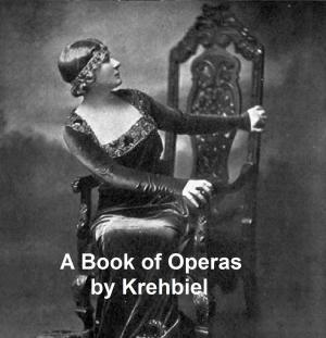 Cover of the book A Book of Operas: Their Histories, Their Plots, and Their Music by William Shakespeare