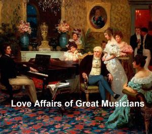 Cover of the book The Love Affairs of Great Musicians, both volumes by Bret Harte