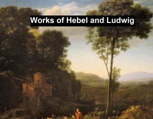 Cover of the book Works of Friedrich Hebbel and Otto Ludwig by Ambrose Bierce