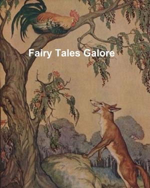 Cover of Fairy Tales Galore: Charles Perrault, The Brothers Grimm, Hans Christian Andersen, and Andrew Lang