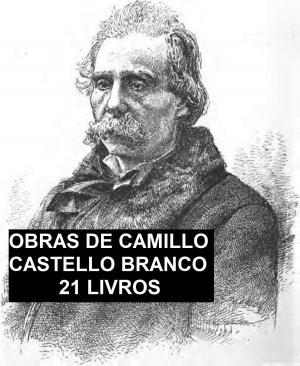 Cover of the book Obras de Camillo Castello Branco: 21 Livros, e Biografia por Silva Pinto by William Shakespeare