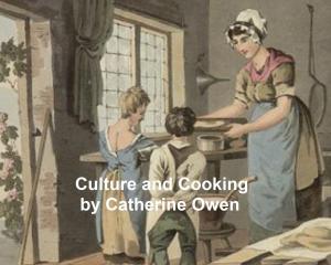 Cover of the book Culture and Cooking or Art in the Kitchen by Arthur Sweetser