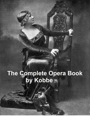 bigCover of the book The Complete Opera Book (Illustrated) by 