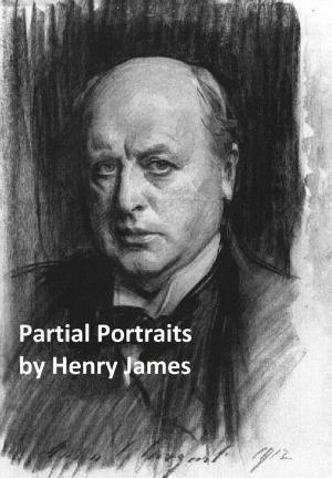 Cover of the book Partial Portraits (Including the Art of Fiction (Illustrated) by Hamlin Garland