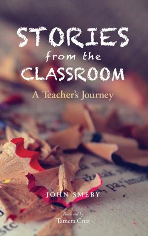 Cover of the book Stories from the Classroom: A Teacher's Journey by Dr. Solomon Agbor