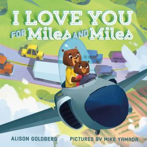 Cover of the book I Love You for Miles and Miles by Pamela Ehrenberg