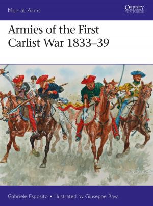 Cover of the book Armies of the First Carlist War 1833–39 by Dr Colin Brock