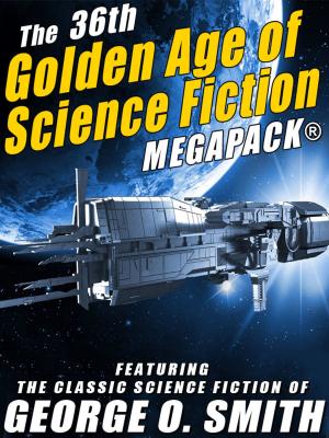 Cover of The 36th Golden Age of Science Fiction MEGAPACK®: George O. Smith