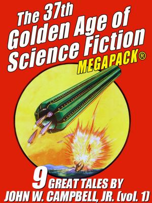 Cover of The 37th Golden Age of Science Fiction MEGAPACK®: John W. Campbell, Jr. (vol. 1)